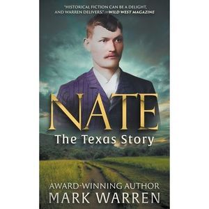 Nate the Texas Story: A Historical Fiction Novel -- Mark Warren